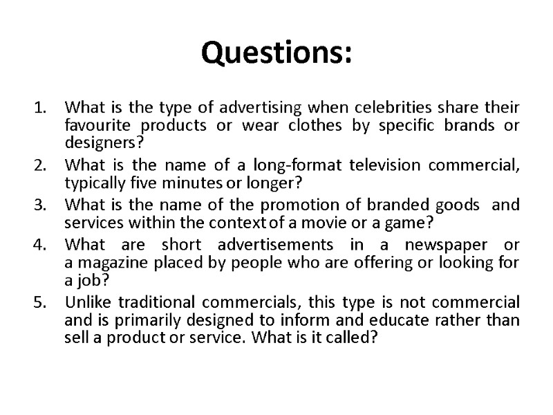 Questions: What is the type of advertising when celebrities share their favourite products or